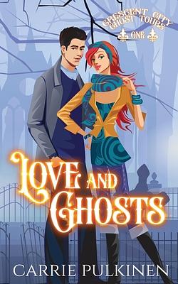 Love and Ghosts by Carrie Pulkinen