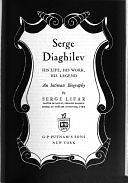 Serge Diaghilev: His Life, His Work, His Legend by Serge Lifar