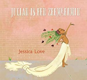 Julian is een zeemeermin by Loes Randazzo, Jessica Love