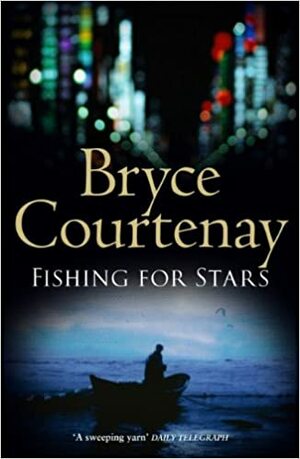 Fishing For Stars by Bryce Courtenay