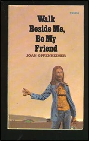 Walk Beside Me, Be My Friend by Joan Oppenheimer