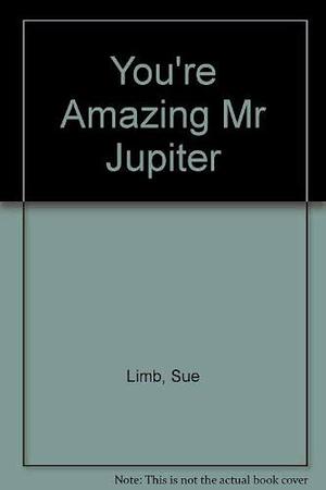 You're Amazing Mr Jupiter by Sue Limb