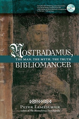 Nostradamus, Bibliomancer: The Man, The Myth, The Truth by Peter Lemesurier