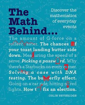 The Math Behind...: Discover the Mathematics of Everyday Events by Colin Beveridge