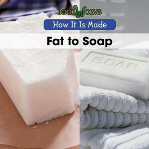 Fat to Soap by B. J. Best