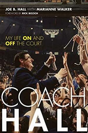 Coach Hall: My Life On and Off the Court by Marianne Walker, Joe B. Hall, Rick Bozich