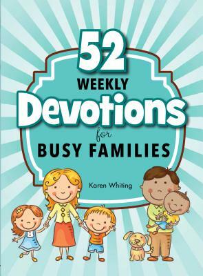 52 Weekly Devotions for Busy Families by Karen Whiting