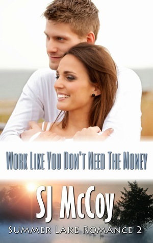 Work like You Don't Need the Money by SJ McCoy