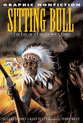 Sitting Bull: The Life of a Lakota Chief by Kate Petty, Gary Jeffrey