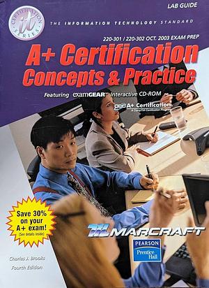 A+ Certification: Concepts and Practice Text L/M by Charles J. Brooks
