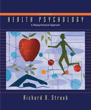 Health Psychology: A Biopsychosocial Approach by Richard O. Straub