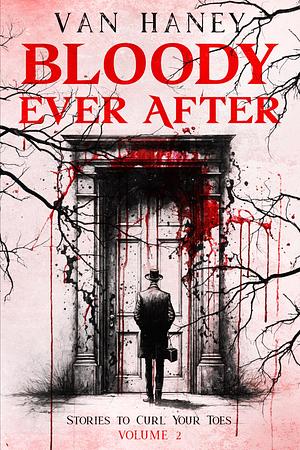 Bloody Ever After by Van Haney