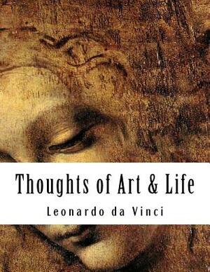 Thoughts of Art & Life by Leonardo Da Vinci