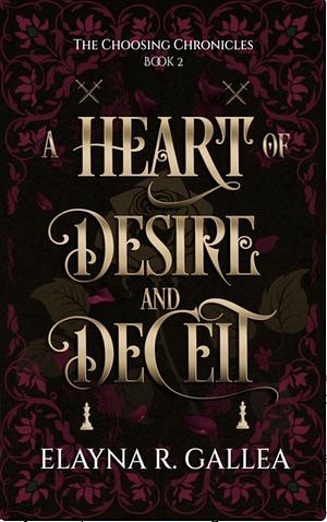 A Heart of Desire and Deceit by Elayna R. Gallea