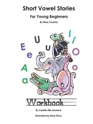 Short Vowel Stories for Young Beginners Workbook by Mary Cooney, Colette Ellis Lienhard