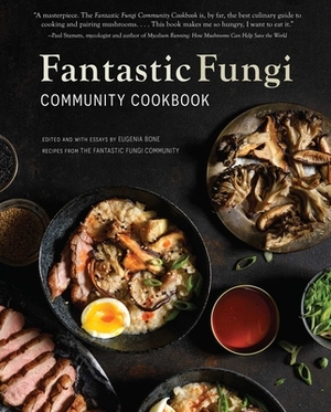 Fantastic Fungi Community Cookbook by Eugenia Bone, Evan Sung