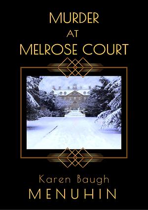 Murder at Melrose Court: A Country House Christmas Murder by Karen Baugh Menuhin