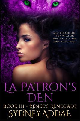 Renee's Renegade: La Patron's Den by Sydney Addae