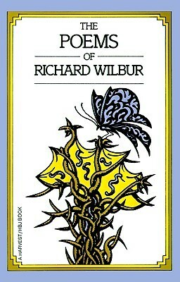 The Poems Of Richard Wilbur by Richard Wilbur