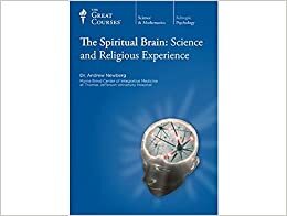 The Spiritual Brain: Science and Religious Experience (Great Courses) by Andrew B. Newberg