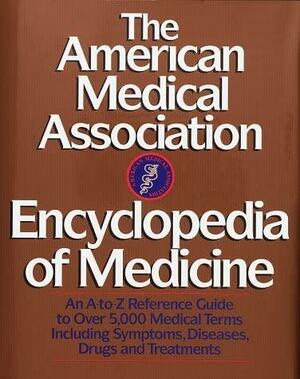 The American Medical Association Encyclopedia of Medicine by Charles B. Clayman