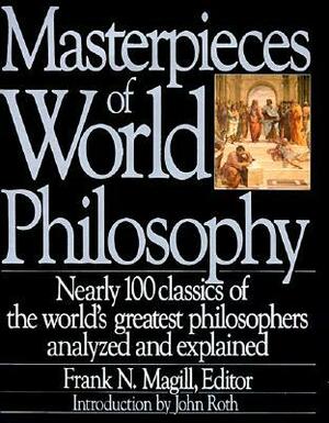 Masterpieces of World Philosophy by Frank N. Magill, John K. Roth