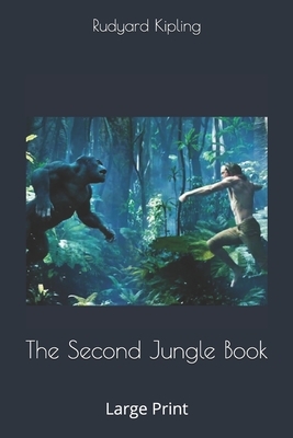 The Second Jungle Book: Large Print by Rudyard Kipling