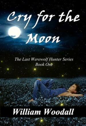 Cry for the Moon by William Woodall