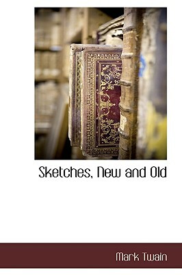 Sketches, New and Old by Mark Twain