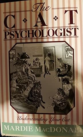 The Cat Psychologist: Understanding Your Cat by Kathryn Adams, Mardie Macdonald