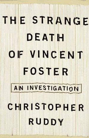 The Strange Death of Vincent Foster by Christopher Ruddy