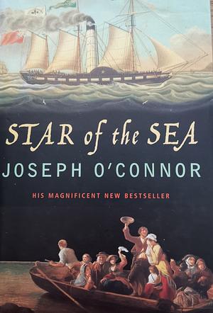 Star of the Sea: Farewell to Old Ireland by Joseph O'Connor