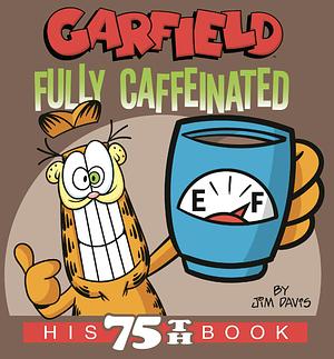 Garfield Fully Caffeinated by Jim Davis