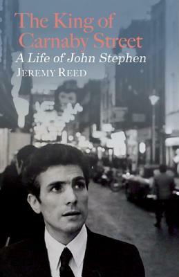 John Stephen: The King of Carnaby Street by Jeremy Reed