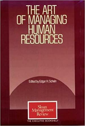 The Art of Managing Human Resources by Edgar H. Schein