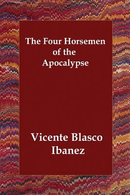 The Four Horsemen of the Apocalypse by Vincente Blasco Ibanez