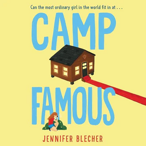 Camp Famous by Jennifer Blecher