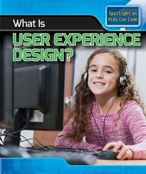 What Is User Experience Design? by Patricia Harris