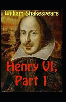 Henry VI (Part 1) Annotated by William Shakespeare