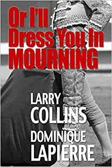 Or I'll Dress You In Mourning by Dominique Lapierre, Larry Collins