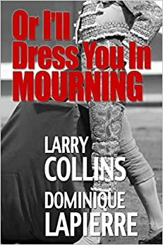 Or I'll Dress You In Mourning by Larry Collins, Dominique Lapierre