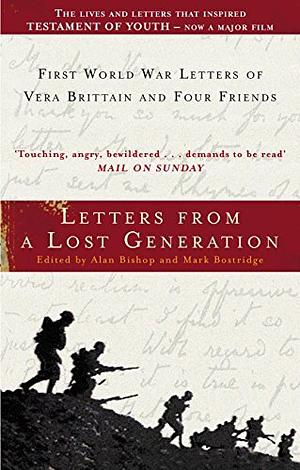 Letters from a Lost Generation: First World War Letters of Vera Brittain and Four Friends by Mark Bostridge, Vera Brittain