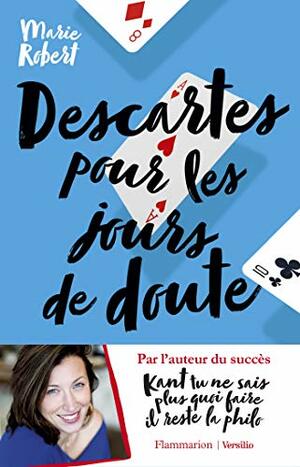 Descartes pour les jours de doute - Et autres philosophes inspirants by Marie Robert