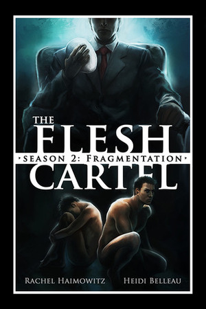 The Flesh Cartel, Season 2: Fragmentation by Heidi Belleau, Rachel Haimowitz
