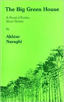 The Big Green House by Akhtar Naraghi