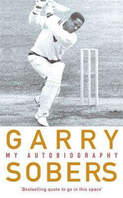 Garry Sobers: My Autobiography by Garfield Sobers