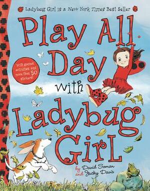 Play All Day with Ladybug Girl by Jacky Davis