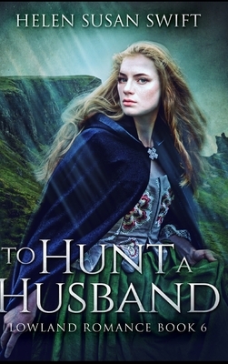 To Hunt A Husband by Helen Susan Swift