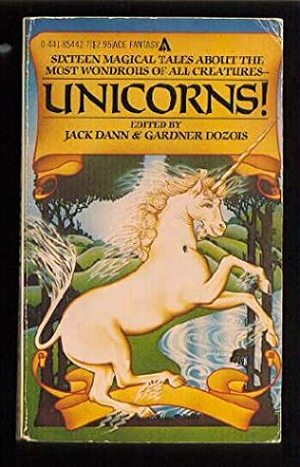 Unicorns! by Harlan Ellison, L. Sprague de Camp, Larry Niven, Theodore Sturgeon, Gene Wolfe, Eric Norden, Roger Zelazny, Vonda N. McIntyre, Jack Dann, Beverly Evans, Thomas Burnett Swann, Stephen R. Donaldson, Avram Davidson, Frank Owen, Ursula K. Le Guin, Gardner Dozois, T.H. White