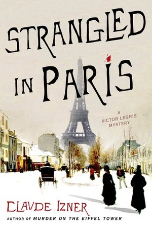 Strangled in Paris: A Victor Legris Mystery by Claude Izner